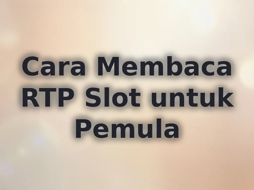 Cara Membaca RTP Slot untuk Pemula